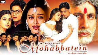 Mohabbatein Full Movie | Shah Rukh Khan, Amitabh Bachchan, Aishwarya Rai | 1080p Review & Facts