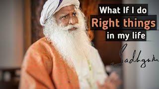What if I do right things in my life | Sadhguru about spiritual path | Sadhguru whatsapp video