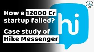 Why $1.6B startup failed | Why Hike Messenger Failed | Startup Case Study | Startup Pedia