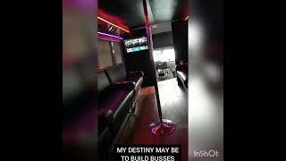 OWNING A PARTY BUS MAY NOT BE MY DESTINY..