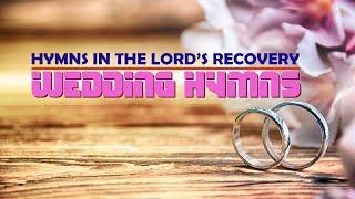 WEDDING HYMNS IN THE LORD'S RECOVERY