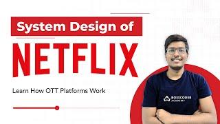 System Design of Netflix | OTT platform system design | @BosscoderAcademy