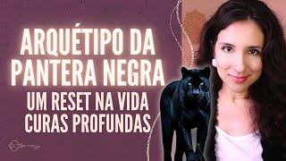 ARQUETIPO da PANTERA NEGRA ⭐ Magnetismo, contato com o astral, cura | Minha experiência