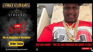 Streetz Kingz: USP Big Sandy  "The DC Car Pressed Me About a Cell"