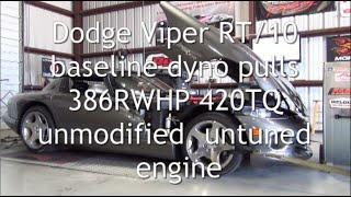 Dodge Viper RT/10 baseline dyno pulls stock untuned 386RWHP 420TQ