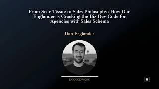 From Scar Tissue to Sales Philosophy: How Dan Englander is Cracking the Biz Dev Code for...