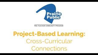 PBL: Cross Curricular Connections