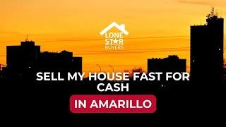 Sell my house fast for cash in Amarillo, Texas