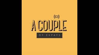 Episode 1: Welcome to A Couple of Expats