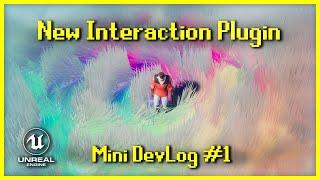 My New Interaction Plugin [UE5 Mini DevLog]