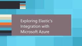 The Launch Space: Exploring Elastic's Integration with Microsoft Azure