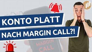 Ist bei einem Margin Call mein Konto platt? | Margin Call genau erklärt