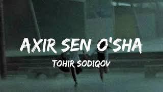 TOHIR SODIQOV - AHIR SEN O'SHA ( KAROKE ) TEKST