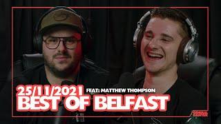 GENERAL BANTER PODCAST: 25/11/2021 Feat. Matthew Thompson (Best of Belfast)