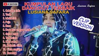 LUSIANA SAFARA FULL ALBUM TERBARU 2024