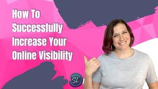 How to Successfully Increase Your Online Visibility