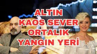 ALTIN KAOS SEVER ORTALIK YANGIN YERİ EKONOMİ YORUM ALTIN YORUM