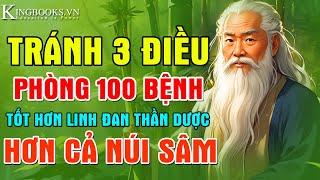 AI TRÁNH ĐƯỢC 3 ĐIỀU NÀY - PHÒNG TRĂM BỆNH - THỌ TRĂM TUỔI | BÍ QUYẾT DƯỠNG SINH QUÝ HƠN VÀNG