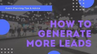 HOW TO GET MORE LEADS AT YOUR TRADESHOW