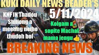 5/11/2024||KUKI DAILY NEWS READER~TUNI THUSOH CHU️‍KUKI KAHIPOI TIHO LEH ADONBUT HO