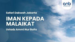 Iman Kepada Malaikat | Ustadz Ammi Nur Baits