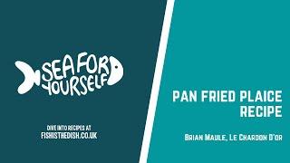 Sea For Yourself Campaign | Brian Maule Pan Fried Plaice Recipe | Le Chardon D'or