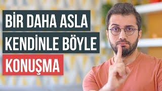 Bir daha asla kendinle böyle konuşma | 14 kural