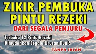 ZIKIR PEMBUKA PINTU REZEKI DARI SEGALA PENJURU