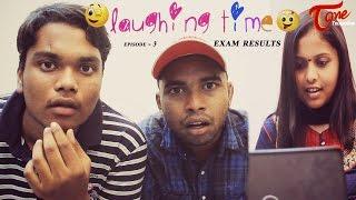 Exam Results | Laughing Time | Episode 03 | by Ravi Ganjam | #TeluguWebSeries