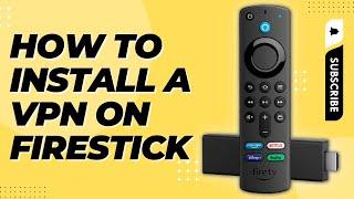 VPN INSTALLATION GUIDE FOR AMAZON FIRESTICK