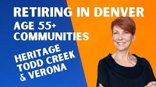 Retiring in Denver CO – Age 55+ Communities Todd Creek & Verona!