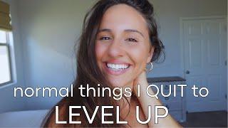 8 "normal" things I QUIT to LEVEL UP (marriage, health, & LIFE)