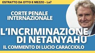 L'incriminazione di Netanyahu - il commento di Lucio Caracciolo a Otto e mezzo