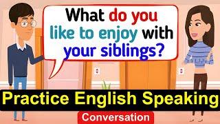 Practice English Conversation | Improve English Speaking Skills | English Conversation Practice