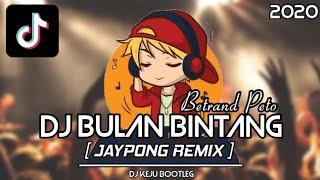 DJ BULAN BINTANG - BETRAND PETO   [JAYPONG REMIX] TIKTOK VIRAL | DJ KEJU BOOTLEG | DJ TERBARU 2020