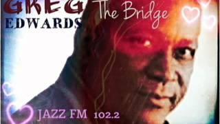 GREG EDWARDS: The Bridge on 102.2 JAZZ FM (1st Dec 2000)