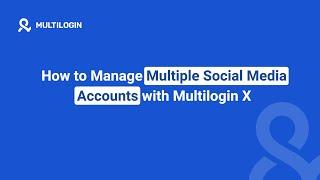 How to Manage Multiple Social Media Accounts with Multilogin – Step-by-Step Guide