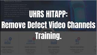 UHRS Remove Defect Video Channels Training.