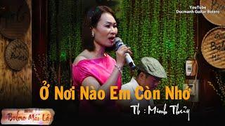 Ở Nơi Nào Em Còn Nhớ | TG Ngô Thụy Miên | Minh Thủy Bolero Mái Lá