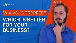 Wix vs. WordPress: Which is Better for Your Business?
