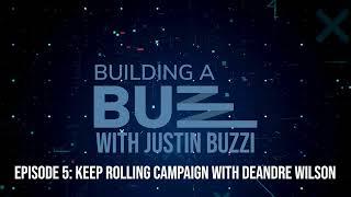 Building A Buzz Episode 5 - Keep Rolling Campaign with DeAndre Wilson (Audio Only)