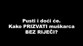 Pusti i doći će. Kako PRIZVATI muškarca BEZ RIJEČI?