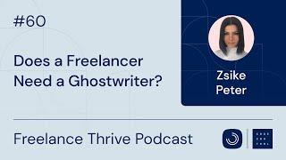 Does a Freelancer Need a Ghostwriter? | Ep. 60 with Zsike Peter