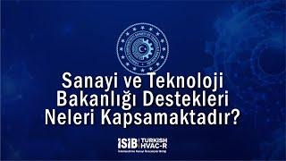 Sanayi ve Teknoloji Bakanlığı Destekleri Neleri Kapsamaktadır?