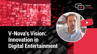 NETINT Technologies about Innovation Beyond Boundaries: V-Nova's Vision for Digital Entertainment