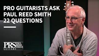 Pro Guitarists ask Paul Reed Smith 22 Questions | PRS Guitars