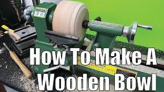 How To Make A Wooden Bowl On A Lathe