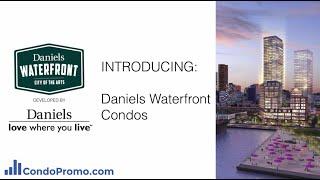 Daniels Waterfront Condos: Key Reasons To Invest