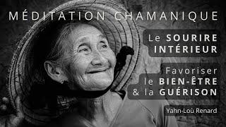 MÉDITATION CHAMANIQUE - Favoriser le bien être & la guérison - Le Sourire Intérieur