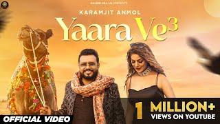 Yaara Ve 3 (Official Video) Karamjit Anmol | Kuldeep Kandiara | Amdad Ali | Punjabi Song 2024